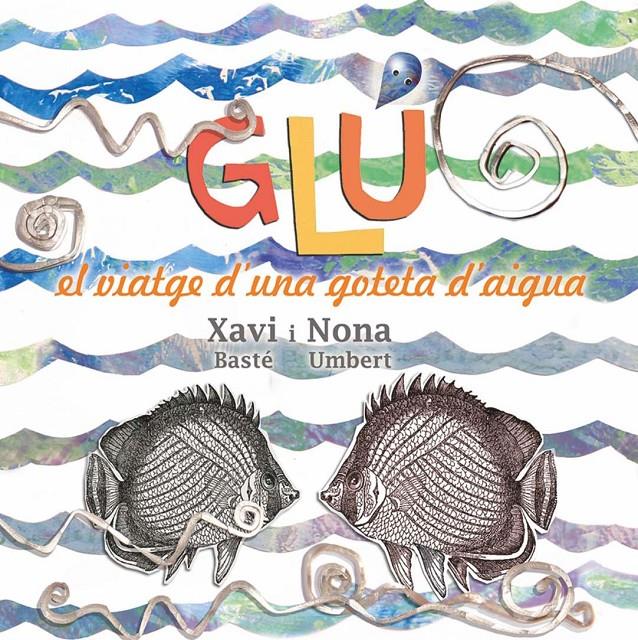 GLÚ. VIATGE D'UNA GOTETA D'AIGUA | 9788494305184 | UMBERT, NONA ; BASTÉ, XAVIER | Llibreria Drac - Llibreria d'Olot | Comprar llibres en català i castellà online