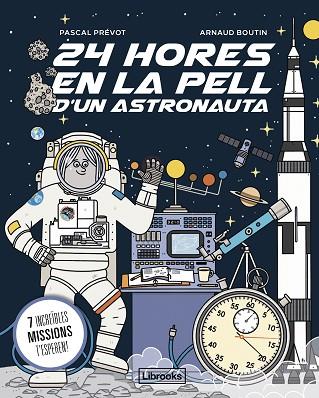 24 HORES EN LA PELL D'UN ASTRONAUTA | 9788412860061 | PRÉVOT, PASCAL; BOUTIN, ARNAUD | Llibreria Drac - Llibreria d'Olot | Comprar llibres en català i castellà online