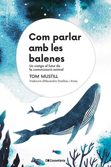 COM PARLAR AMB LES BALENES | 9788413564395 | MUSTILL, TOM | Llibreria Drac - Llibreria d'Olot | Comprar llibres en català i castellà online