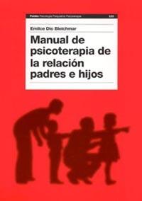 MANUAL DE PSICOTERAPIA DE LA RELACION PADRES E HIJOS | 9788449316746 | DIO BLEICHMAR, EMILCE | Llibreria Drac - Librería de Olot | Comprar libros en catalán y castellano online