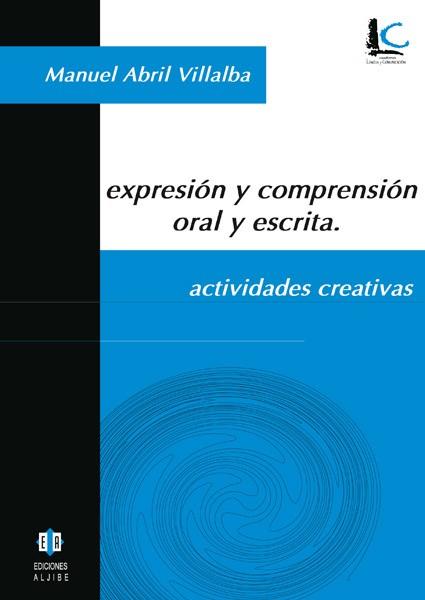 EXPRESION Y COMPRENSION ORAL Y ESCRITA | 9788497001052 | ABRIL, MANUEL | Llibreria Drac - Llibreria d'Olot | Comprar llibres en català i castellà online