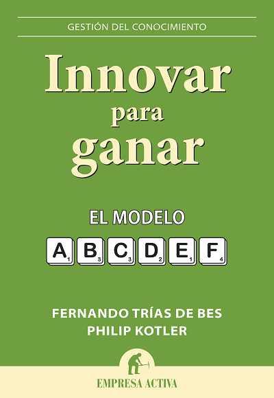 INNOVAR PARA GANAR | 9788492452743 | TRIAS DE BES, FERNANDO;KOTLER, PHILIP | Llibreria Drac - Llibreria d'Olot | Comprar llibres en català i castellà online