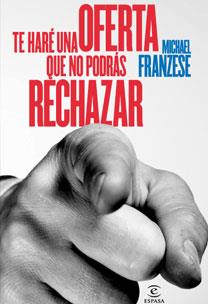 TENGO UNA OFERTA QUE NO PUEDES RECHAZAR | 9788467031423 | FRANZESE, MICHAEL | Llibreria Drac - Llibreria d'Olot | Comprar llibres en català i castellà online