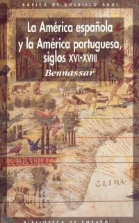 AMERICA ESPAÑOLA Y LA AMERICA PORTUGUESA.S.XVI-XVI | 9788476002032 | BENASSAR | Llibreria Drac - Librería de Olot | Comprar libros en catalán y castellano online