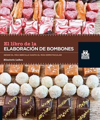 LIBRO DE LA ELABORACION DE BOMBONES, EL | 9788499103952 | LABAU, ELIZABETH | Llibreria Drac - Llibreria d'Olot | Comprar llibres en català i castellà online