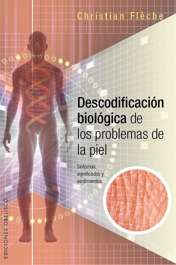 DESCODIFICACIÓN BIOLÓGICA DE LOS PROBLEMAS DE LA PIEL | 9788416192649 | FLÈCHE, CHRISTIAN | Llibreria Drac - Librería de Olot | Comprar libros en catalán y castellano online