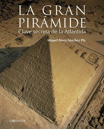 GRAN PIRÁMIDE, LA. CLAVE SECRETA DE LA ATLÁNTIDA | 9788416641147 | PÉREZ-SÁNCHEZ, MIQUEL | Llibreria Drac - Llibreria d'Olot | Comprar llibres en català i castellà online