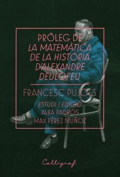 PRÒLEG DE LA MATEMÀTICA DE LA HISTÒRIA D'ALEXANDRE DEULOFEU | 9788494836886 | PUJOLS, FRANCESC | Llibreria Drac - Llibreria d'Olot | Comprar llibres en català i castellà online