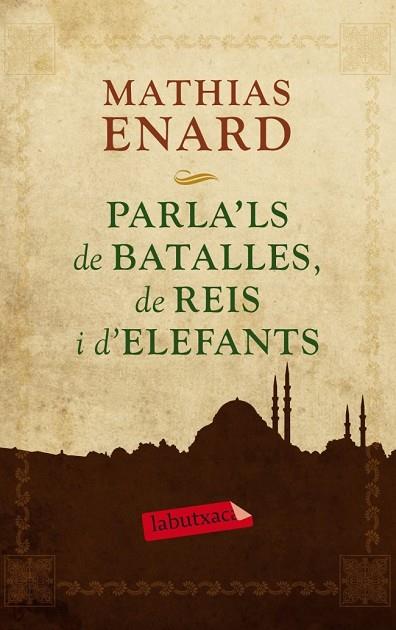 PARLA'LS DE BATALLES DE REIS I D'ELEFANTS | 9788499305929 | ENARD, MATHIAS | Llibreria Drac - Llibreria d'Olot | Comprar llibres en català i castellà online