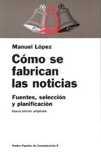 COMO SE FABRICAN LAS NOTICIAS | 9788449301520 | LOPEZ, MANUEL | Llibreria Drac - Llibreria d'Olot | Comprar llibres en català i castellà online