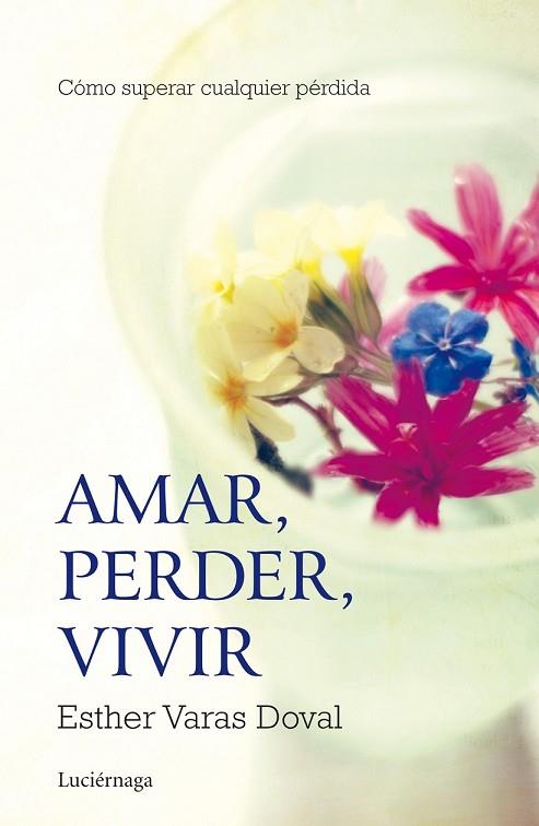 AMAR, PERDER, VIVIR | 9788415864295 | VARAS, ESTHER | Llibreria Drac - Librería de Olot | Comprar libros en catalán y castellano online