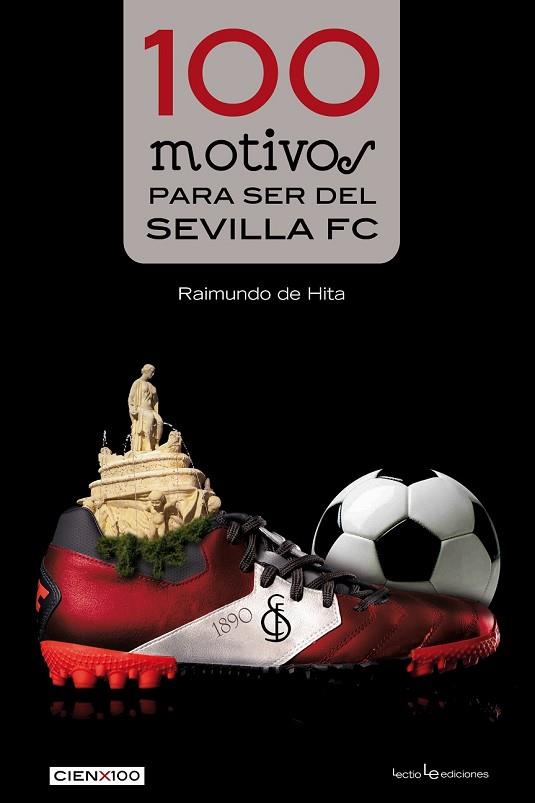 100 MOTIVOS PARA SER DEL SEVILLA FC | 9788416012084 | DE HITA, RAIMUNDO | Llibreria Drac - Llibreria d'Olot | Comprar llibres en català i castellà online