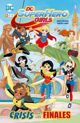CRISIS DE LOS FINALES (DC SUPER HERO GIRLS) | 9788416901005 | FONTANA, SHEA | Llibreria Drac - Librería de Olot | Comprar libros en catalán y castellano online