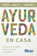 AYURVEDA EN CASA | 9788418801020 | GROBA, DRA. INÉS L. | Llibreria Drac - Llibreria d'Olot | Comprar llibres en català i castellà online