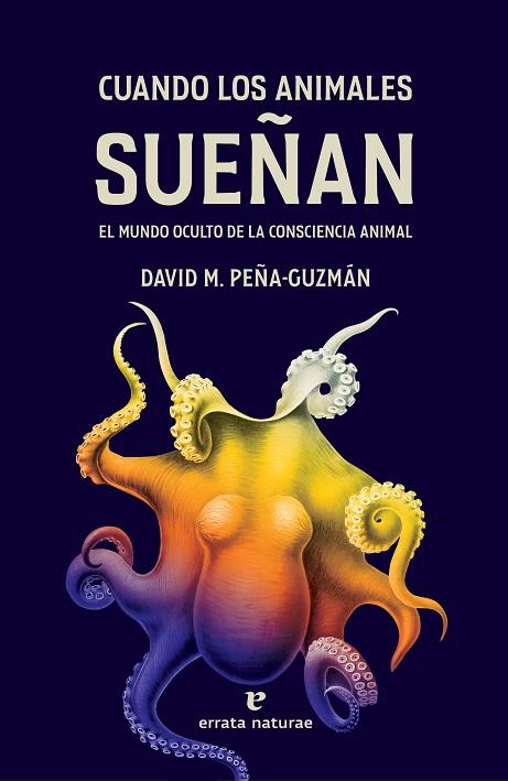 CUANDO LOS ANIMALES SUEÑAN | 9788419158321 | PEÑA-GUZMÁN, DAVID M. | Llibreria Drac - Llibreria d'Olot | Comprar llibres en català i castellà online