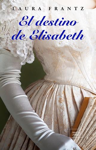 DESTINO DE ELISABETH, EL | 9788416973729 | FRANTZ, LAURA | Llibreria Drac - Librería de Olot | Comprar libros en catalán y castellano online