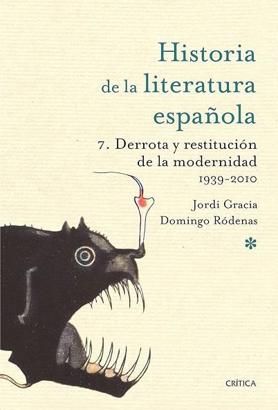 DERROTA Y RESTITUCIÓN DE LA MODERNIDAD. 1939-2010 (HISTORIA DE LA LITERATURA ESPAÑOLA 7) | 9788491997009 | GRACIA, JORDI; RÓDENAS, DOMINGO | Llibreria Drac - Llibreria d'Olot | Comprar llibres en català i castellà online