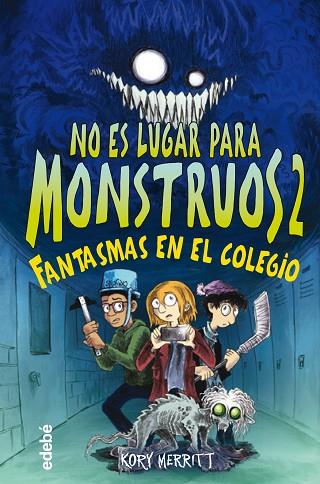 NO ES LUGAR PARA MONSTRUOS 2: FANTASMAS EN EL COLEGIO | 9788468356808 | MERRITT, KORY | Llibreria Drac - Llibreria d'Olot | Comprar llibres en català i castellà online