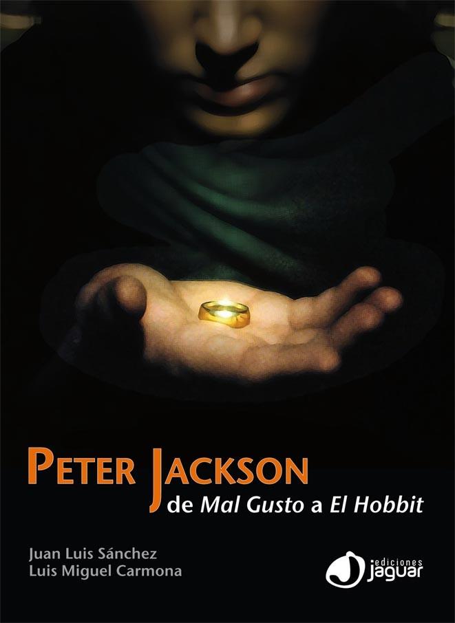 PETER JACKSON. DE MAL GUSTO A EL HOBBIT | 9788415116783 | SANCHEZ, JUAN LUIS; CARMONA, LUIS MIGUEL | Llibreria Drac - Llibreria d'Olot | Comprar llibres en català i castellà online