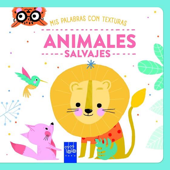 ANIMALES SALVAJES. TEXTURAS | 9788408284741 | YOYO | Llibreria Drac - Llibreria d'Olot | Comprar llibres en català i castellà online