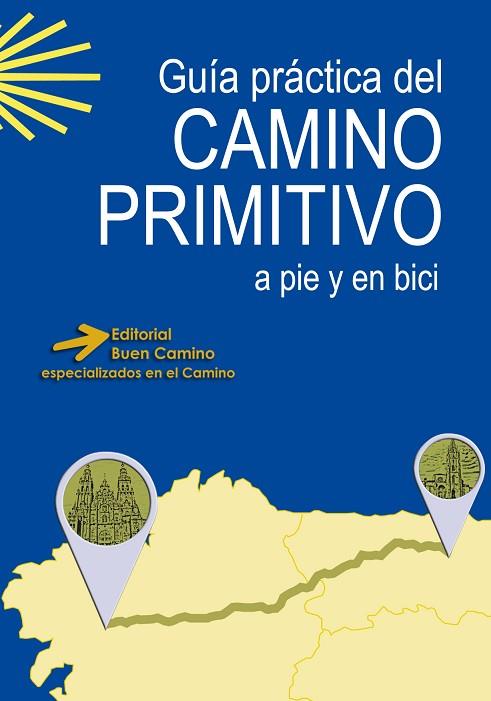 GUIA PRACTICA DEL CAMINO PRIMITIVO A PIE Y EN BICI | 9788493904234 | AA.DD. | Llibreria Drac - Llibreria d'Olot | Comprar llibres en català i castellà online