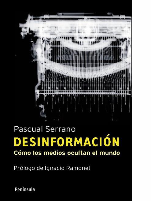 DESINFORMACION. COMO LOS MEDIOS OCULTAN EL MUNDO | 9788483078808 | SERRANO, PASCUAL | Llibreria Drac - Librería de Olot | Comprar libros en catalán y castellano online