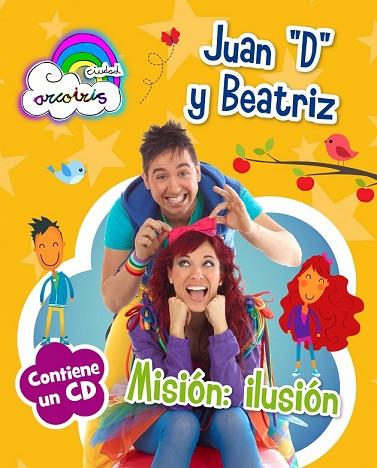 MISION ILUSION (CIUDAD ARCOIRIS) | 9788408120667 | JUAN D Y BEATRIZ | Llibreria Drac - Llibreria d'Olot | Comprar llibres en català i castellà online