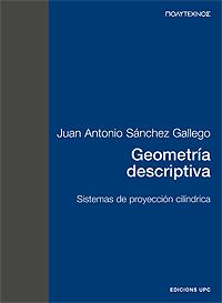 GEOMETRIA DESCRIPTIVA SISTEMAS DE PROYECCION CILIN | 9788483012215 | SANCHEZ GALLEGO, JUAN ANTONIO | Llibreria Drac - Llibreria d'Olot | Comprar llibres en català i castellà online