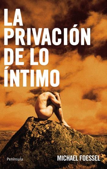 PRIVACION DE LO INTIMO, LA | 9788483079980 | FOESSEL, MICHAEL | Llibreria Drac - Librería de Olot | Comprar libros en catalán y castellano online