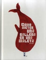 COMO METER UNA BALLENA EN UNA MALETA | 9788494823572 | GURIDI, RAUL | Llibreria Drac - Llibreria d'Olot | Comprar llibres en català i castellà online