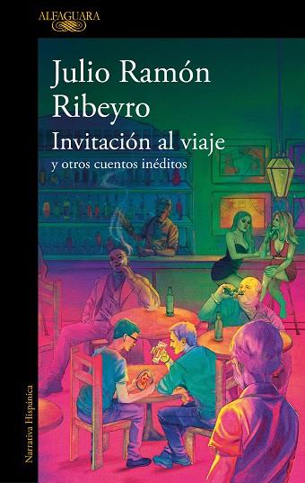 INVITACIÓN AL VIAJE Y OTROS CUENTOS INEDITOS | 9788410299191 | RIBEYRO, JULIO RAMÓN | Llibreria Drac - Llibreria d'Olot | Comprar llibres en català i castellà online