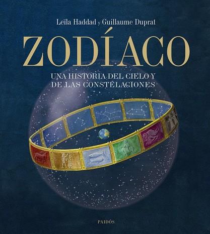 ZODIACO. UNA HISTORIA DEL CIELO Y DE LAS CONSTELACIONES | 9788449323102 | HADDAD, LEILA; DUPRAT, GUILLAUME | Llibreria Drac - Librería de Olot | Comprar libros en catalán y castellano online