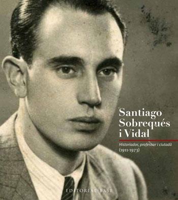 SANTIAGO SOBREQUES I VIDAL | 9788415267256 | SOBREQUÉS I CALLICÓ, JAUME/MORALES MONTOYA, MERCÈ | Llibreria Drac - Librería de Olot | Comprar libros en catalán y castellano online