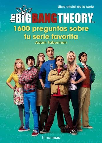 BIG BANG THEORY, THE. 1.600 PREGUNTAS SOBRE TU SERIE FAVORITA | 9788445003077 | FABERMAN, ADAM | Llibreria Drac - Llibreria d'Olot | Comprar llibres en català i castellà online