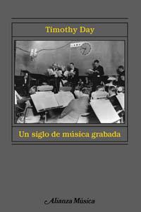 SIGLO DE MUSICA GRABADA, UN | 9788420664651 | DAY, TIMOTHY | Llibreria Drac - Librería de Olot | Comprar libros en catalán y castellano online