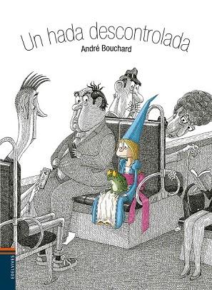 HADA DESCONTROLADA, UN | 9788414002124 | BOUCHARD, ANDRÉ | Llibreria Drac - Librería de Olot | Comprar libros en catalán y castellano online