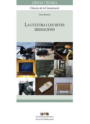 CULTURA I LES SEVES MEDIACIONS, LA | 9788449025884 | BERRIO, JORDI | Llibreria Drac - Llibreria d'Olot | Comprar llibres en català i castellà online