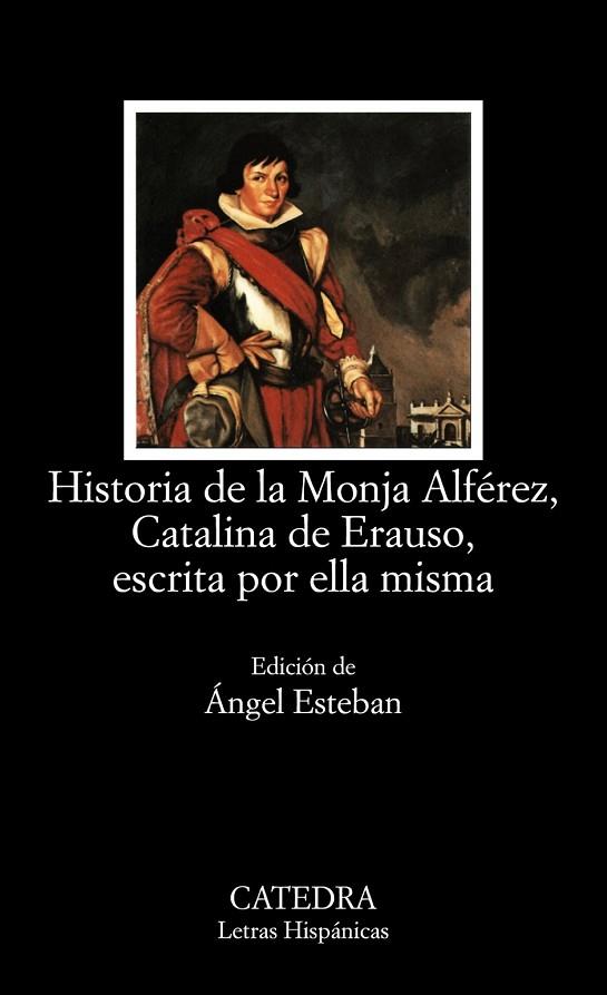 HISTORIA DE LA MONJA ALFEREZ CATALINA DE ERAUSO | 9788437619569 | ESTEBAN, ANGEL | Llibreria Drac - Llibreria d'Olot | Comprar llibres en català i castellà online