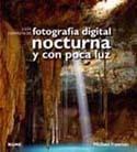 GUIA COMPLETA DE FOTOGRAFIA DIGITAL NOCTURNA Y CON POCA LUZ | 9788480769716 | FREEMAN, MICHAEL | Llibreria Drac - Llibreria d'Olot | Comprar llibres en català i castellà online