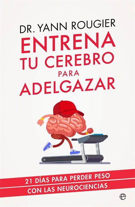 ENTRENA TU CEREBRO PARA ADELGAZAR | 9788491643708 | ROUGIER, YANN | Llibreria Drac - Llibreria d'Olot | Comprar llibres en català i castellà online