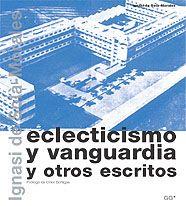 ECLECTICISMO Y VANGUARDIA Y OTROS ESCRITOS | 9788425219498 | SOLA-MORALES, IGNASI DE | Llibreria Drac - Librería de Olot | Comprar libros en catalán y castellano online