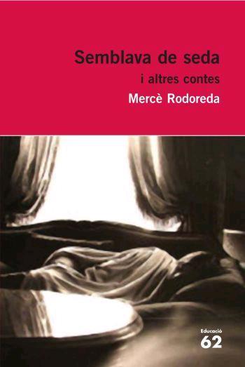 SEMBLAVA DE SEDA I ALTRES CONTES (EDUCACIO 62) | 9788429760323 | RODOREDA, MERCE | Llibreria Drac - Llibreria d'Olot | Comprar llibres en català i castellà online