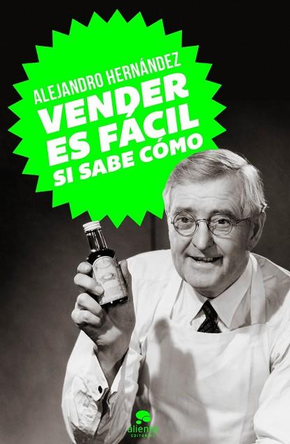 VENDER ES FÁCIL SI SABE CÓMO | 9788415678502 | HERNÁNDEZ, ALEJANDRO | Llibreria Drac - Llibreria d'Olot | Comprar llibres en català i castellà online