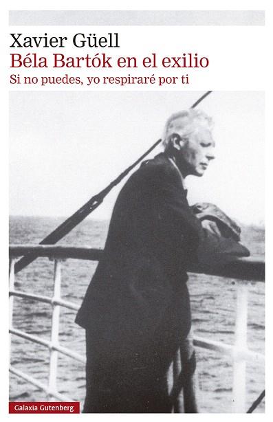 BÉLA BARTÓK EN EL EXILIO | 9788410317130 | GÜELL, XAVIER | Llibreria Drac - Llibreria d'Olot | Comprar llibres en català i castellà online