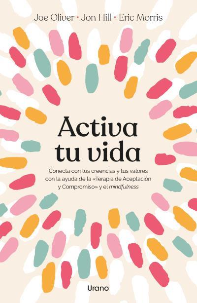 ACTIVA TU VIDA | 9788418714566 | HILL, JON; OLIVER, JOE; MORRIS, ERIC | Llibreria Drac - Llibreria d'Olot | Comprar llibres en català i castellà online