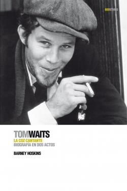 TOM WAITS LA COZ CANTANTE | 9788496879447 | HOSKYNS, BARNEY | Llibreria Drac - Llibreria d'Olot | Comprar llibres en català i castellà online