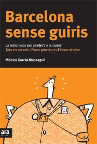 BARCELONA SENSE GUIRIS | 9788492406630 | GARCIA MASSAGUE, MONICA | Llibreria Drac - Librería de Olot | Comprar libros en catalán y castellano online