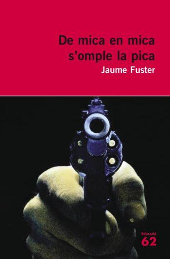 DE MICA EN MICA S'OMPLE LA PICA | 9788429761900 | FUSTER, JAUME | Llibreria Drac - Librería de Olot | Comprar libros en catalán y castellano online