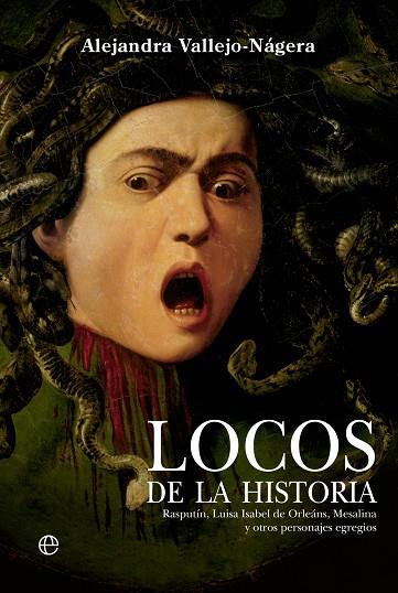 LOCOS DE LA HISTORIA | 9788413846217 | VALLEJO-NÁGERA, ALEJANDRA | Llibreria Drac - Librería de Olot | Comprar libros en catalán y castellano online