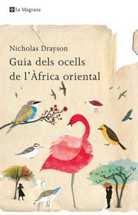 GUIA DELS OCELLS DE L'AFRICA ORIENTAL | 9788498674200 | DRAYSON, NICHOLAS | Llibreria Drac - Librería de Olot | Comprar libros en catalán y castellano online